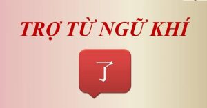 Góc Học tập 1: Trợ từ ngữ khí