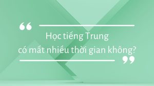 Học tiếng Trung mất bao lâu