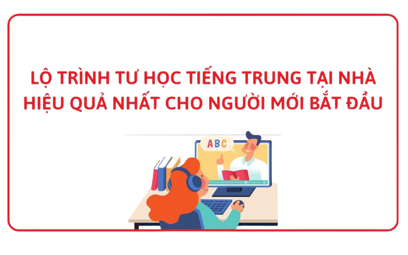 Xây Dựng Lộ Trình Học Tiếng Trung Tại Nhà