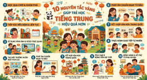 10 Nguyên Tắc Vàng Giúp Trẻ Học Tiếng Trung Hiệu Quả Hơn