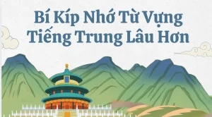 9 Cách Ghi Nhớ Từ Vựng Tiếng Trung Lâu Và Hiệu Quả