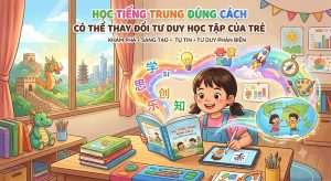 hoc-tieng-trung-dung-cach-giup-tre-thay-doi-tu-duy-hoc-tap