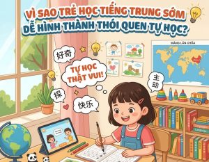 vi-sao-tre-hoc-tieng-trung-som-de-tu-hoc