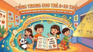 tieng-trung-cho-tre-6-10-tuoi-thoi-diem-vang-chinh-phuc-ngon-ngu-moi